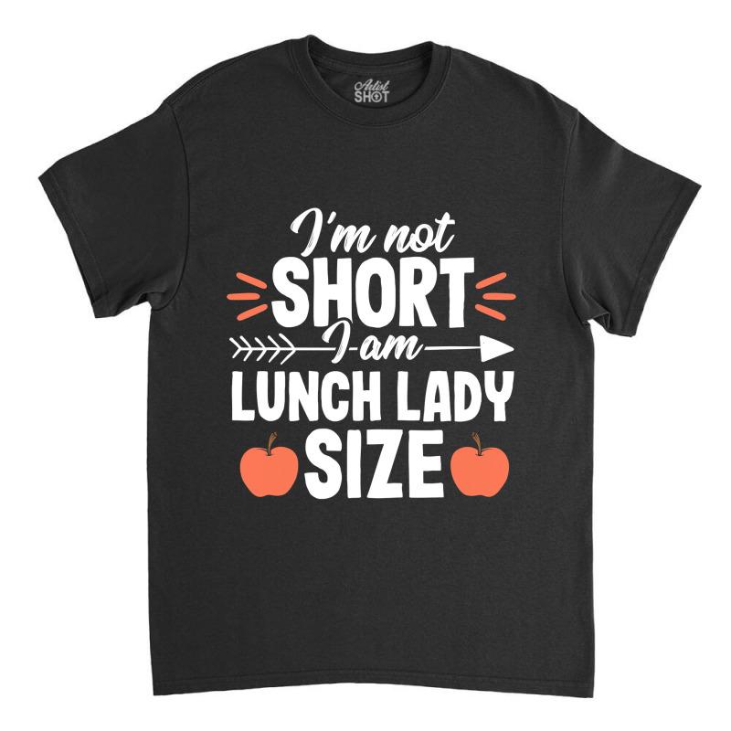 Short Quote School Lunch Lady Cafeteria Worker Gif Classic T-shirt | Artistshot