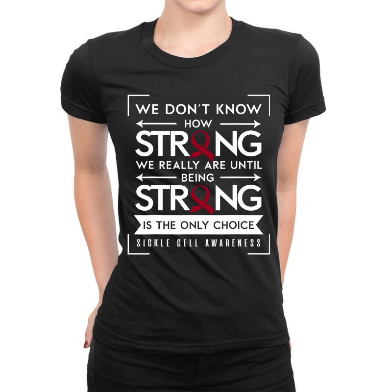 Sickle Cell Awareness Anemia Support Strong Choice Ladies Fitted T-Shirt by home12 | Artistshot