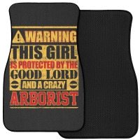 Warning This Girl Is Protected By Arborist Front Car Mat | Artistshot