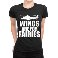 Wings Are For Fairies Helicopter Pilot Ladies Fitted T-shirt | Artistshot