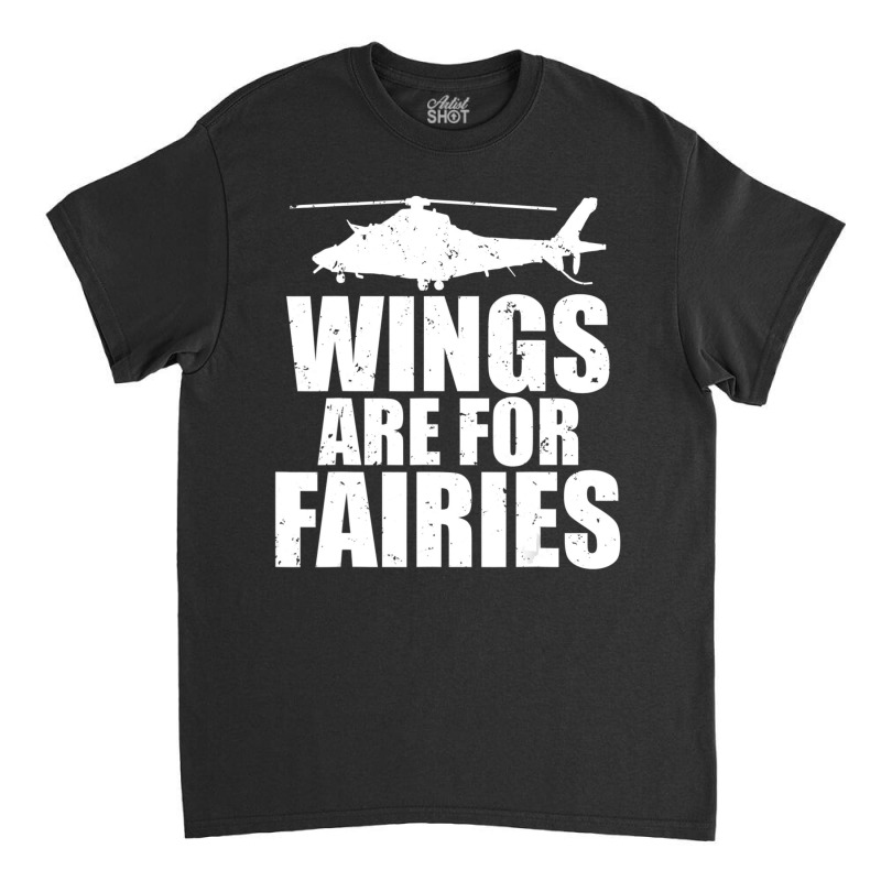 Wings Are For Fairies Helicopter Pilot Classic T-shirt by donellajeremykoa | Artistshot