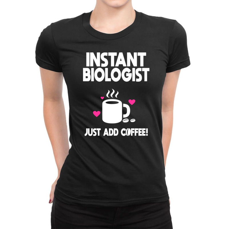 Instant Biologist Just Add Coffee! Ladies Fitted T-Shirt by DonoArt | Artistshot