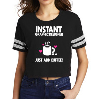 Instant Graphic Designer Just Add Coffee Scorecard Crop Tee | Artistshot