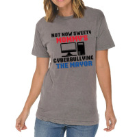 Not Now Sweety Mommys Cyberbullying The Mayor   Co Vintage T-shirt | Artistshot