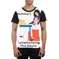 Not Now Sweety Mommys Cyberbullying The Mayor   Co Graphic T-shirt | Artistshot