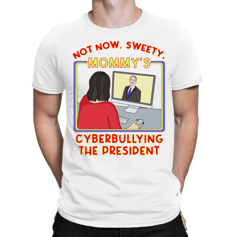 Not Now, Sweety . Mommy X27 S Cyberbullying The Pr T-shirt | Artistshot