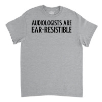 Audiologists Are Earresistible Summer Classic T-shirt | Artistshot