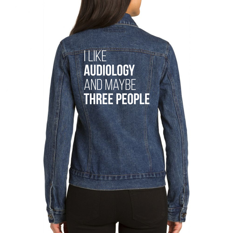 Awesome And Funny I Like Audiology Audiologist Aud Ladies Denim Jacket by wryczasouherv | Artistshot