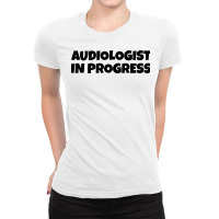 Audiologist In Progress Girl Ladies Fitted T-shirt | Artistshot