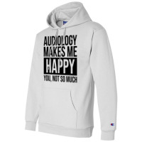 Awesome And Funny Audiology Audiologist Makes Me H Champion Hoodie | Artistshot