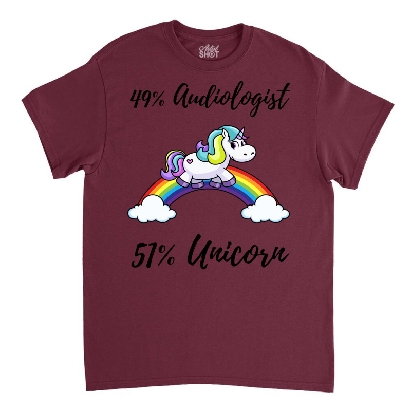 49 Audiologist 51 Unicorn Quote Classic T-shirt by prioreleijer9 | Artistshot