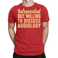 Funny Audiologist Introverted But Willing To Discu T-shirt | Artistshot