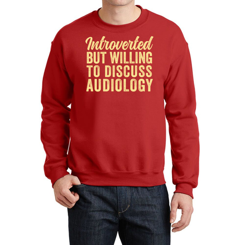 Funny Audiologist Introverted But Willing To Discu Crewneck Sweatshirt by zalmacrkg | Artistshot