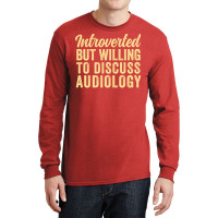 Funny Audiologist Introverted But Willing To Discu Long Sleeve Shirts | Artistshot