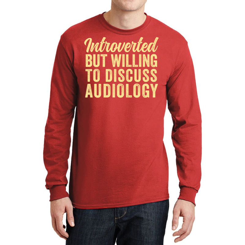 Funny Audiologist Introverted But Willing To Discu Long Sleeve Shirts by zalmacrkg | Artistshot