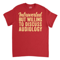 Funny Audiologist Introverted But Willing To Discu Classic T-shirt | Artistshot