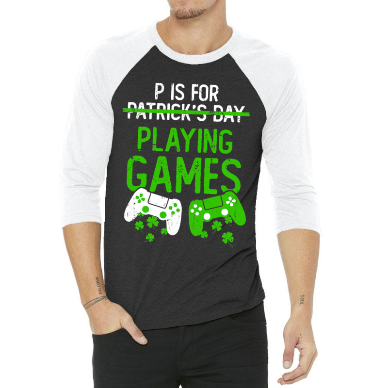 P Is For Playing Games Funny St Patrick S Gamer Bo 3/4 Sleeve Shirt | Artistshot