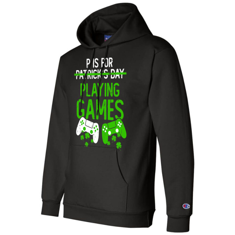 P Is For Playing Games Funny St Patrick S Gamer Bo Champion Hoodie | Artistshot