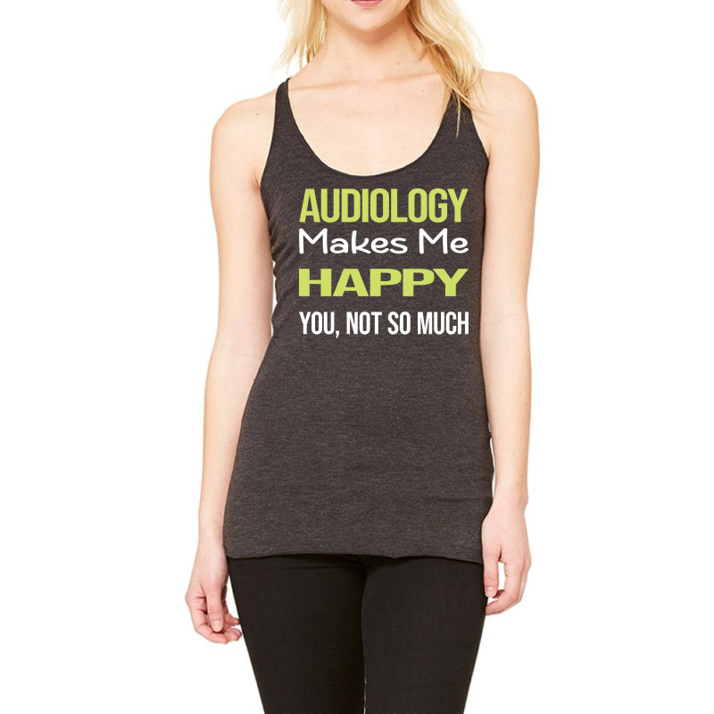 Funny Happy Audiology Audiologist Boy Racerback Tank by tyashawiesztr | Artistshot