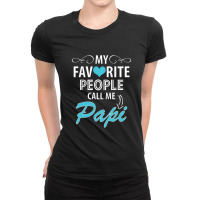 My Favorite People Call Me Papi Ladies Fitted T-shirt | Artistshot