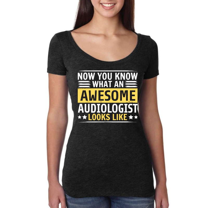 Now You Know What An Awesome Audiologist Looks Lik Women's Triblend Scoop T-shirt by kakukkfuseiv | Artistshot