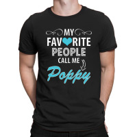 My Favorite People Call Me Poppy T-shirt | Artistshot