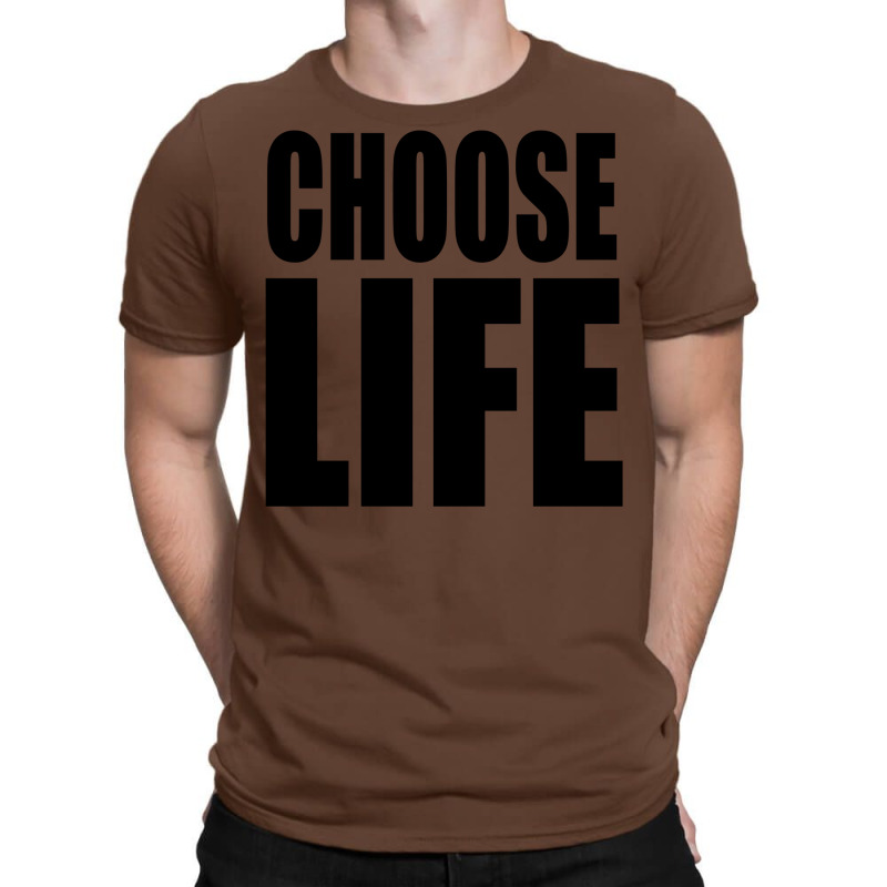 Choose Life T-shirt | Artistshot