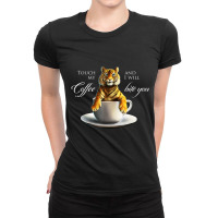 Touch My Coffee Tiger Cat Coffee Ladies Fitted T-shirt | Artistshot