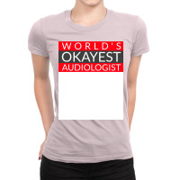 Worlds Okayest Audiologist Humor Ladies Fitted T-shirt | Artistshot