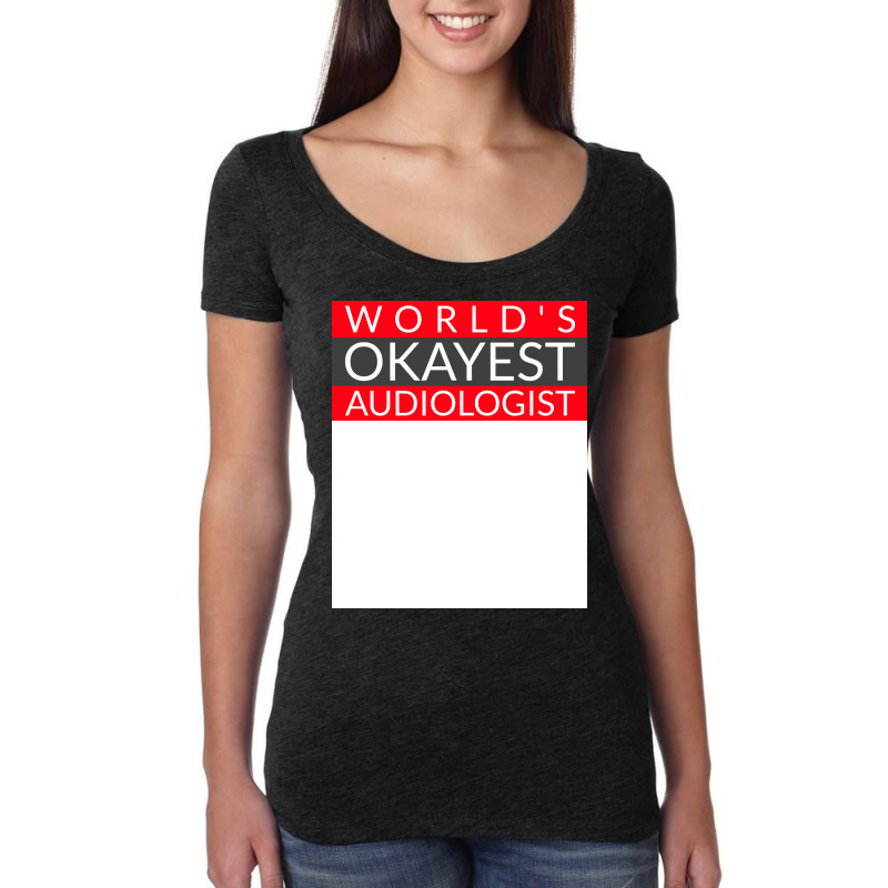 Worlds Okayest Audiologist Humor Women's Triblend Scoop T-shirt by freezyaloiniv | Artistshot