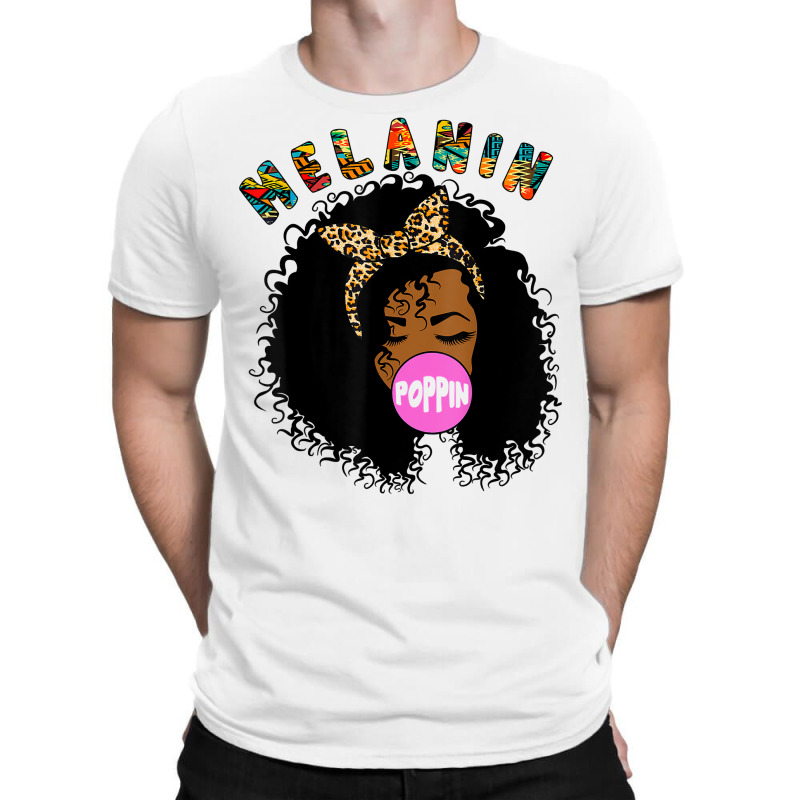 Melanin Poppin Proud Of Black Skin Bubble Gum T Sh T-shirt | Artistshot