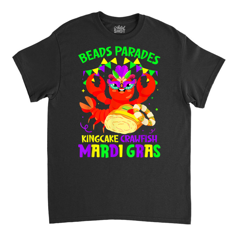 Beads Parades Kingcake Crawfish Mardi Gras Fat Tue Classic T-shirt | Artistshot