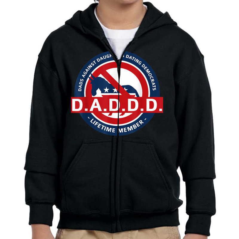 Daddd Shirt Dads Against Dating Democrats T Shirt Youth Zipper Hoodie by mauthe | Artistshot