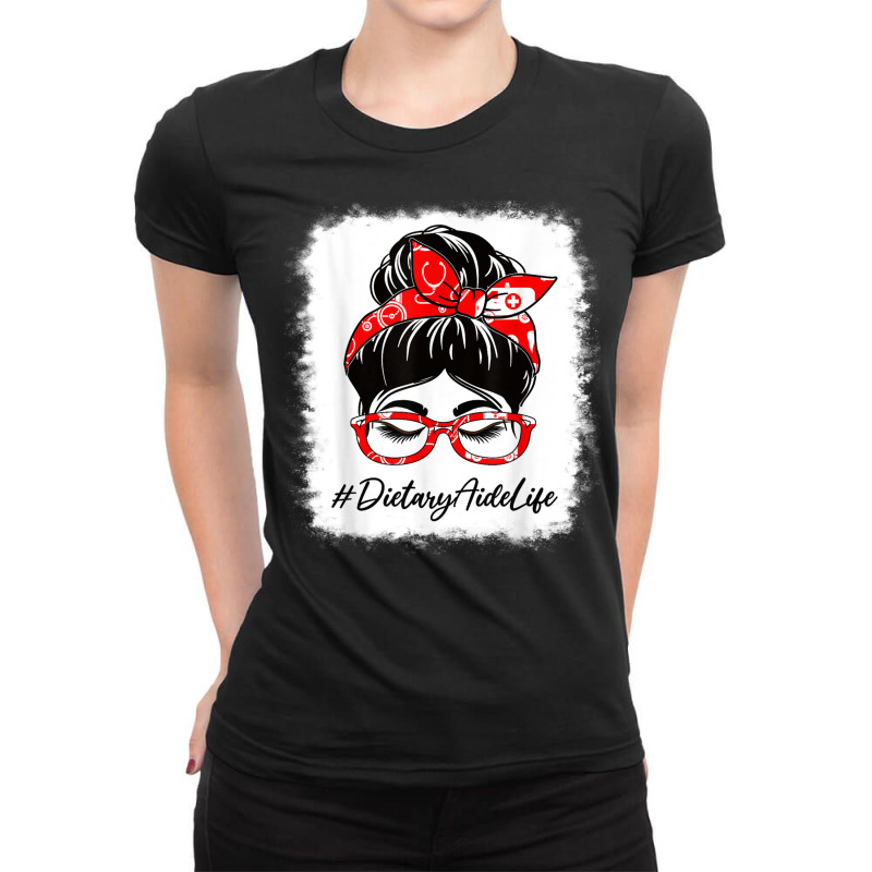 Dietary Aide Bleached Messy Bun Appreciation Day F Ladies Fitted T-Shirt by mauthe | Artistshot