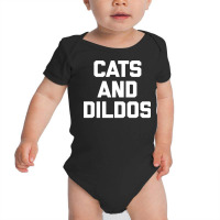 Cats & Dildos T Shirt Funny Saying Sarcastic Novel Baby Bodysuit | Artistshot