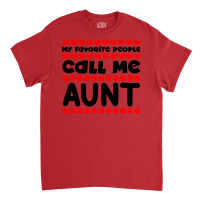 My Favorite People Call Me Aunt Blue Classic T-shirt | Artistshot