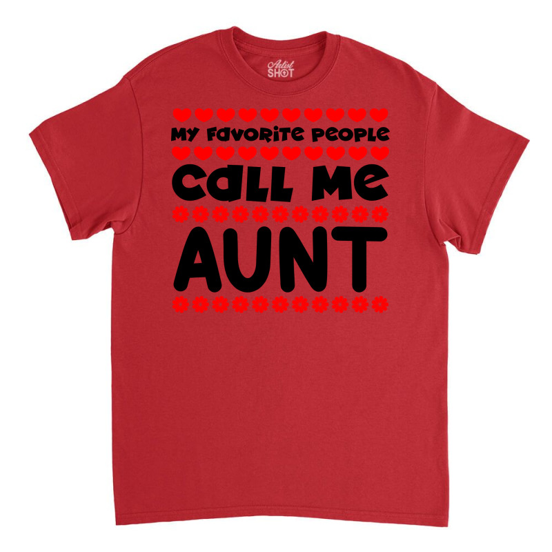 My Favorite People Call Me Aunt Blue Classic T-shirt by aynayenye | Artistshot