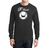 T Unit Funny Long Sleeve Shirts | Artistshot