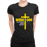 Work For God The Retirement Benefits Are Great Ladies Fitted T-shirt | Artistshot