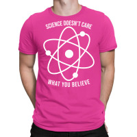 Science Doesnt Care What You Believe Science Aesth T-shirt | Artistshot