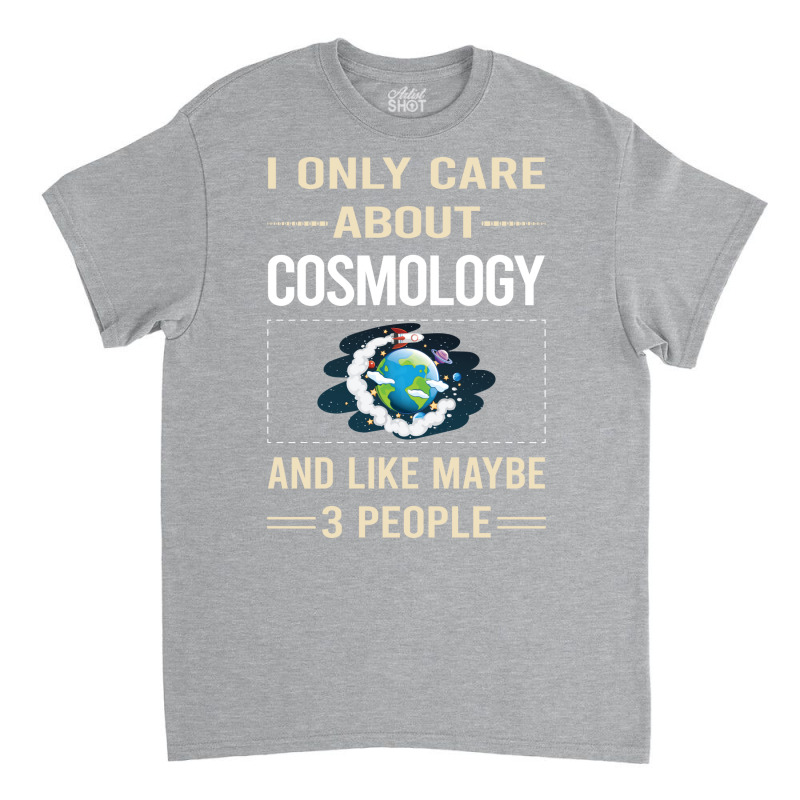 Funny 3 People Cosmology Quote Classic T-shirt by betheysoyars2 | Artistshot