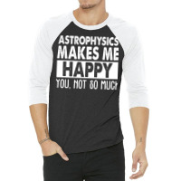 Astrophysics Makes Me Happy Aesthetic 3/4 Sleeve Shirt | Artistshot