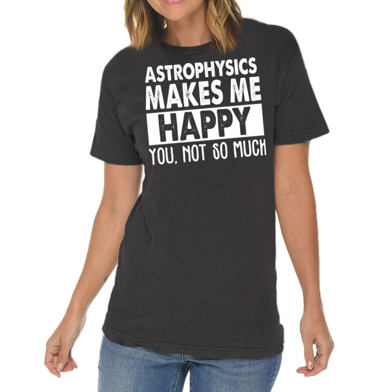 Astrophysics Makes Me Happy Aesthetic Vintage T-shirt | Artistshot