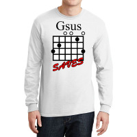 Jesus Saves (gsus Saves) Guitar Chord Long Sleeve Shirts | Artistshot