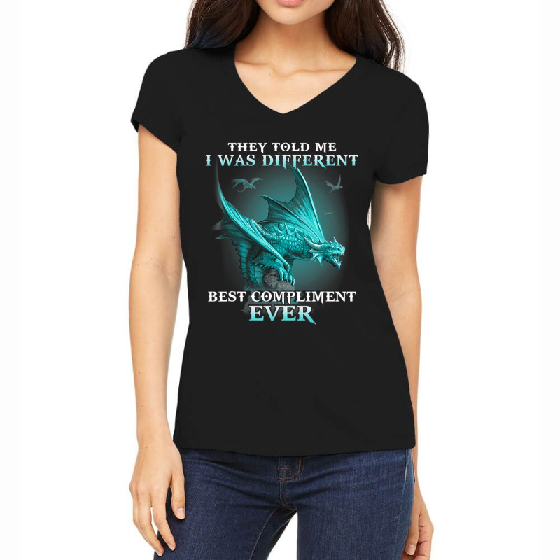 Dragon They Told Me I Was Different Best Complimen Women's V-Neck T-Shirt by whoretacarpal | Artistshot