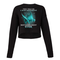 Dragon They Told Me I Was Different Best Complimen Cropped Sweater | Artistshot