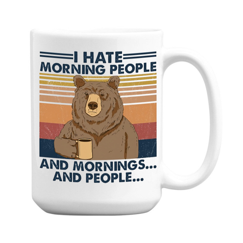 Camping I Hate Morning People And People And Morni 15 Oz Coffee Mug | Artistshot