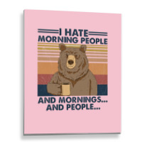 Camping I Hate Morning People And People And Morni Metal Print Vertical | Artistshot