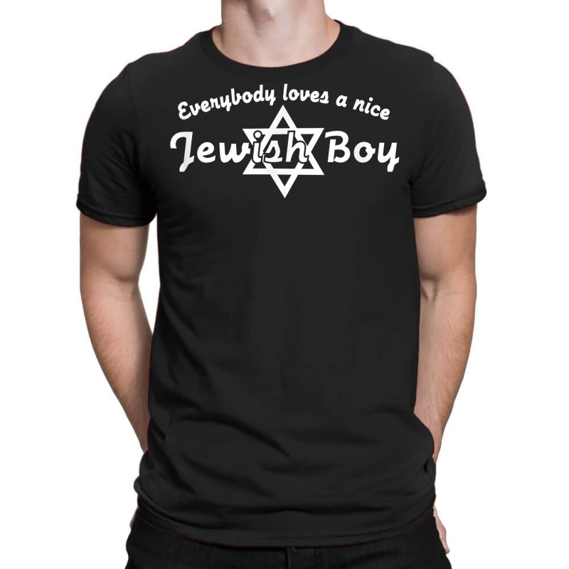 Everybody Loves A Nice Jewish Boy  Israel Humor T T-shirt | Artistshot