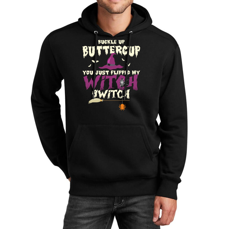 Buckle Up Buttercup You Just Flipped My Witch Switch Funny Halloween Q Unisex Hoodie | Artistshot